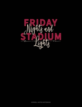 Friday Nights & Stadium Lights: Cornell Notes Notebook