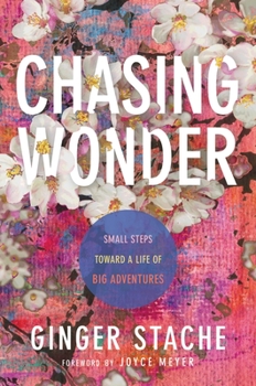 Hardcover Chasing Wonder: Small Steps Toward a Life of Big Adventures Book