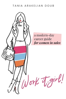 Paperback Work It, Girl!: A Modern-Day Career Guide for Women in Sales Book