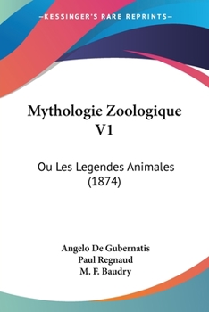 Paperback Mythologie Zoologique V1: Ou Les Legendes Animales (1874) Book