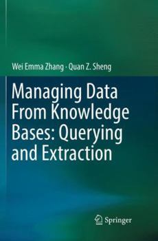 Paperback Managing Data from Knowledge Bases: Querying and Extraction Book