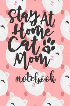Paperback Stay At Home Cat Mom - Notebook: Cute Cat Themed Notebook Gift For Women 110 Blank Lined Pages With Kitty Cat Quotes Book