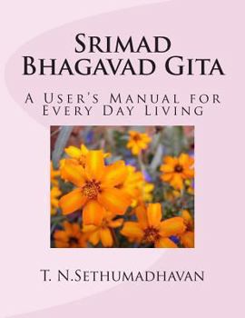 Paperback Srimad Bhagavad Gita: A User's Manual for Every Day Living Book