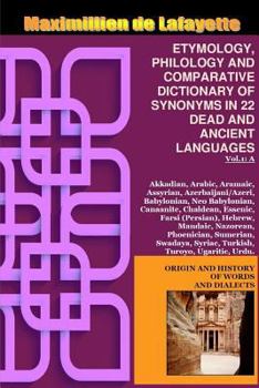 Paperback Vol.1. ETYMOLOGY, PHILOLOGY AND COMPARATIVE DICTIONARY OF SYNONYMS IN 22 DEAD AND ANCIENT LANGUAGES Book