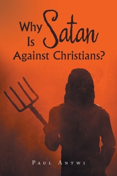 Paperback Why Is Satan Against Christians? Book