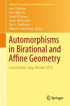 Hardcover Automorphisms in Birational and Affine Geometry: Levico Terme, Italy, October 2012 Book