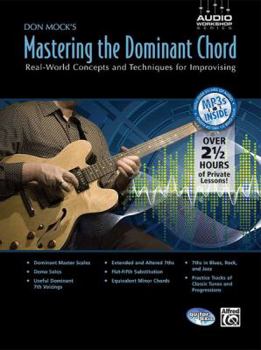 Paperback Don Mock's Mastering the Dominant Chord: Real-World Concepts and Techniques for Improvising, Book & CD Book