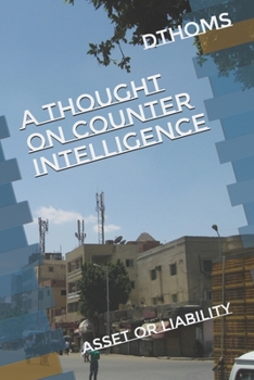 Paperback A Thought on Counter Intelligence: Asset or Liability Book