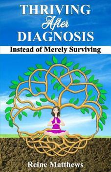 Paperback Thriving After Diagnosis: Instead of Merely Surviving Book