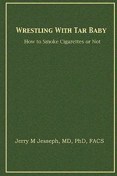 Paperback Wrestling With Tar Baby: How To Smoke Cigarettes Or Not Book