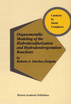 Paperback Organometallic Modeling of the Hydrodesulfurization and Hydrodenitrogenation Reactions Book