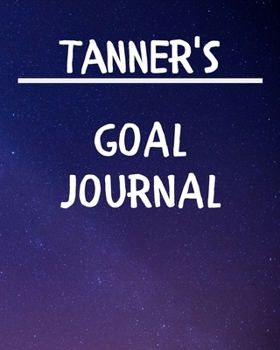 Paperback Tanner's Goal Journal: 2020 New Year Planner Goal Journal Gift for Tanner / Notebook / Diary / Unique Greeting Card Alternative Book