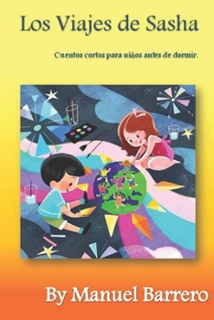 Paperback Los Viajes de Sasha: Cuentos cortos para niños antes de dormir. [Spanish] Book