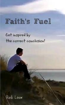 Paperback Faith's Fuel: Get Inspired by the Correct Conclusion! Book