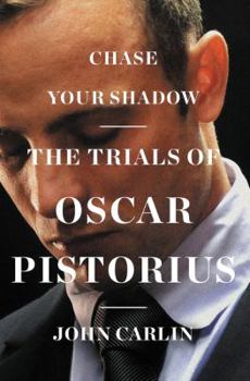 Hardcover Chase Your Shadow: The Trials of Oscar Pistorius Book