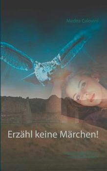 Paperback Erzähl keine Märchen!: magische Kurzgeschichten märchenhaft angelehnt [German] Book