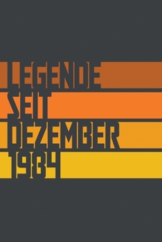 Legende seit Dezember 1984: ein Geschenk für legendäre Menschen,120-zeiliges Notizbuchjournal (15x23cm), German Edition.