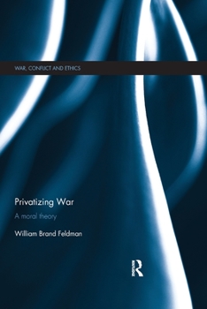 Paperback Privatizing War: A Moral Theory Book