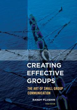 Paperback Creating Effective Groups: The Art of Small Group Communication Book