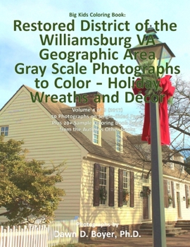 Paperback Big Kids Coloring Book: Restored District Williamsburg VA Geographic Area: Gray Scale Photos to Color - Holiday Wreaths and Décor, Volume 4 of Book