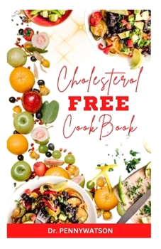 Paperback Cholesterol Free Diet Cookbook: Delicious Heart Healthy Recipes for Cardiac Disease Prevention Book