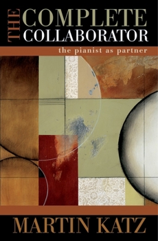 Hardcover The Complete Collaborator: The Pianist as Partner Book