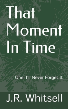 Paperback That Moment In Time: One: I'll Never Forget It Book