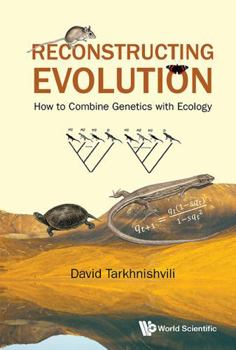Reconstructing Evolution: How to Combine Genetics with Ecology