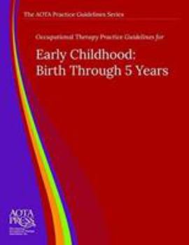 Hardcover Occupational Therapy Practice Guidelines for Early Childhood: Birth Through 5 Years Book