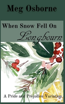 When Snow Fell on Longbourn (A Festive Pride and Prejudice Variation)