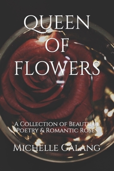 Paperback Queen of Flowers: A Collection of Beautiful Poetry & Romantic Roses Book