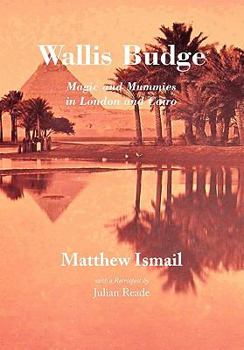 Paperback Wallis Budge: Magic and Mummies in London and Cairo Book