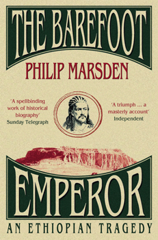 Paperback The Barefoot Emperor: An Ethiopian Tragedy. Philip Marsden Book