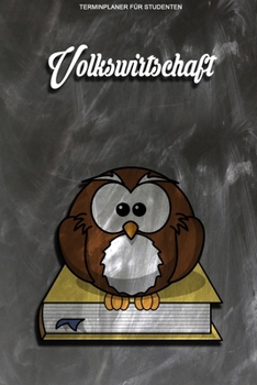 Terminplaner für Studenten - Volkswirtschaft: Kalenderjahr 2020 von Januar bis Dezember - Organizer für das Studium. Taschenkalender, Planer, ... Studiumplaner. (German Edition)