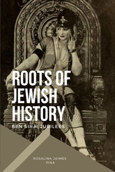 Roots of Jewish History: Ben Sira, Jubilees