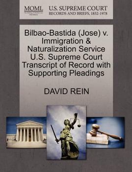 Paperback Bilbao-Bastida (Jose) V. Immigration & Naturalization Service U.S. Supreme Court Transcript of Record with Supporting Pleadings Book