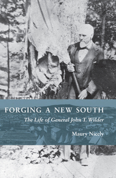 Hardcover Forging a New South: The Life of General John T. Wilder Book