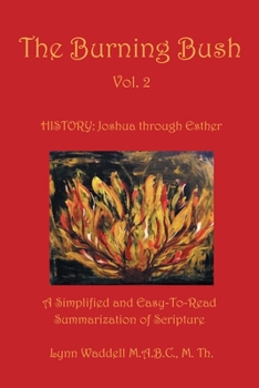 Paperback The Burning Bush Vol. 2: A Simplified and Easy-To-Read Summarization of Scripture Book