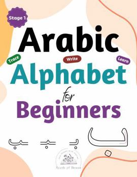 Paperback Arabic Alphabet for Beginners: Arabic Alphabet Writing Workbook for Beginner Adults and Children (Learn to Read and Write Arabic in Two Simple Stages) Book