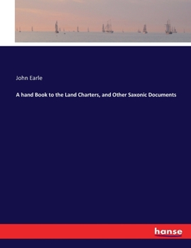 Paperback A hand Book to the Land Charters, and Other Saxonic Documents Book