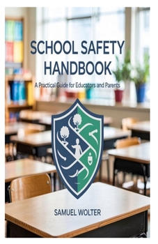 Paperback School Safety Handbook: A Practical Guide for Educators and Parents Book