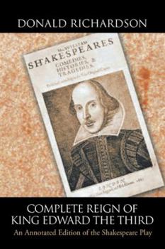 Paperback Complete Reign of King Edward the Third: An Annotated Edition of the Shakespeare Play Book