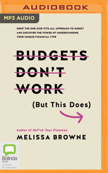 Audio CD Budgets Don't Work (But This Does): Drop the One-Size-Fits-All Approach to Money and Discover the Power of Understanding Your Unique Financial Type Book