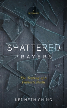 Paperback Shattered Prayers: The Testing of a Father's Faith Book