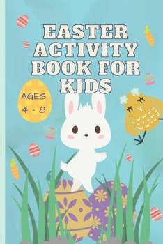 Paperback Easter Activity Book for Kids Ages 4 - 8: A fun Easter activity workbook with 10 special exercises for hours of holiday fun! Book