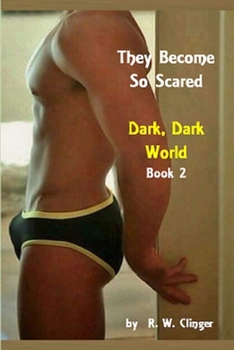 They Become So Scared : Dark Dark World