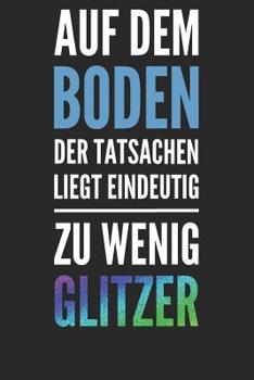 Paperback Auf dem Boden der Tatsachen liegt eindeutig zu wenig Glitzer [German] Book