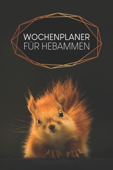 Paperback Wochenplaner für Hebammen: Handlicher Terminkalender - Motiv: Eichhörnchen [German] Book