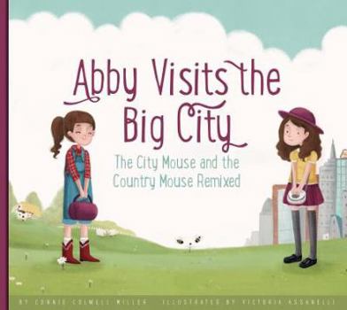 Library Binding Abby Visits the Big City: The City Mouse and the Country Mouse Remixed Book