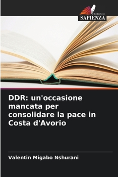 Paperback Ddr: un'occasione mancata per consolidare la pace in Costa d'Avorio [Italian] Book